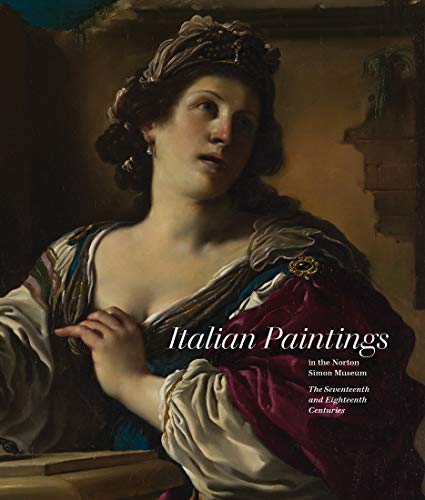 Italian Paintings in the Norton Simon Museum: The Seventeenth and Eighteenth Centuries